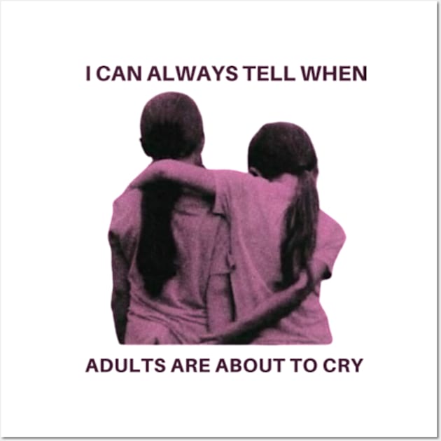 I can always tell when adults are about to cry -the florida project Wall Art by cloudviewv2